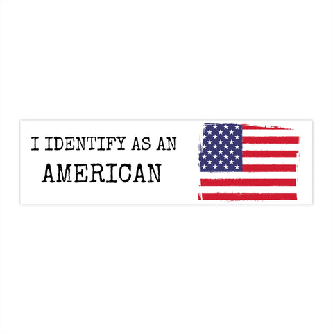 I Identify as an American Bumper Sticker