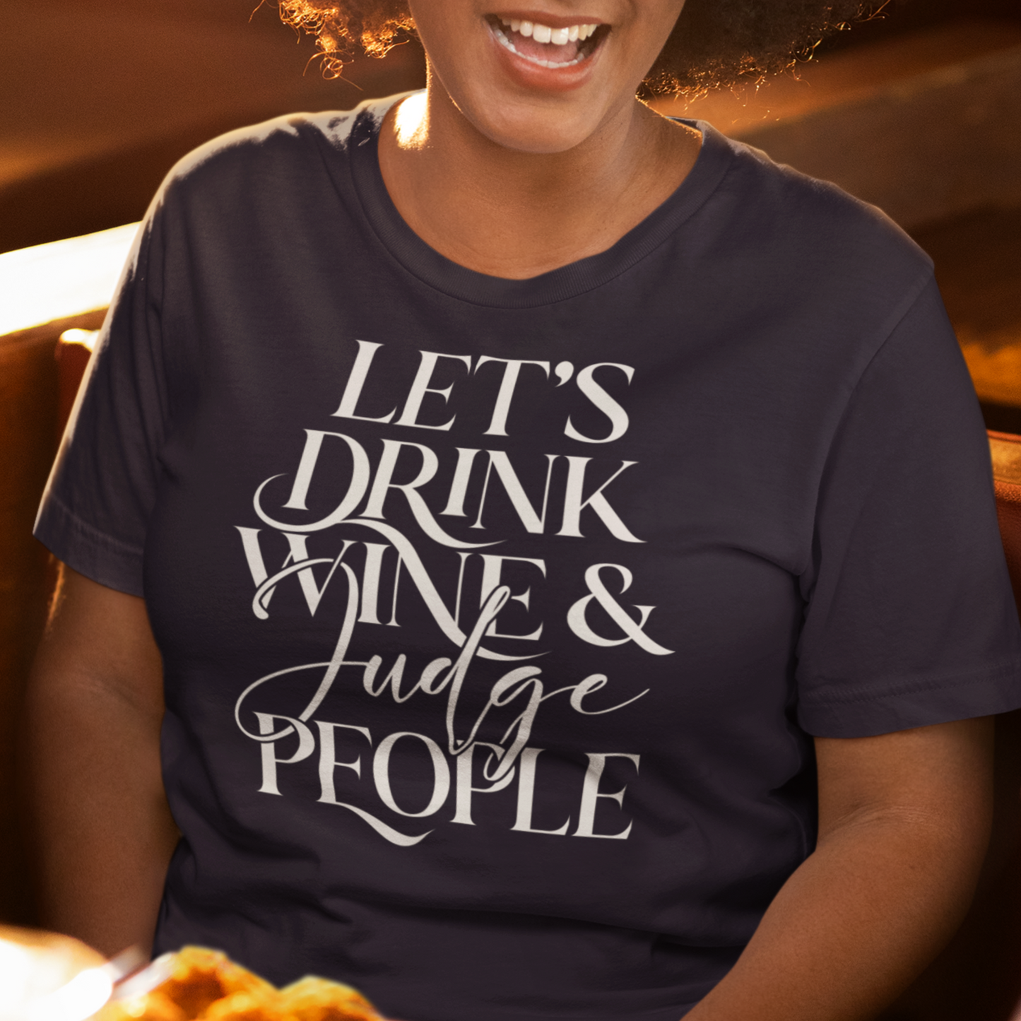 Lets Drink Wine and Judge People Unisex T-shirt