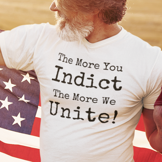 The More You Indict, The More We Unite Unisex T-shirt
