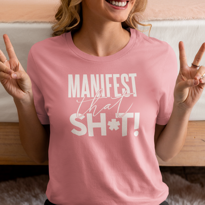 Manifest That Sh*t! Unisex T-shirt