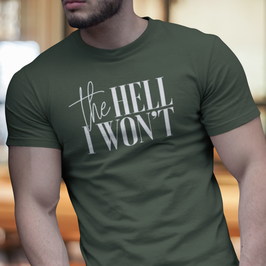The Hell I Won't Unisex T-shirt