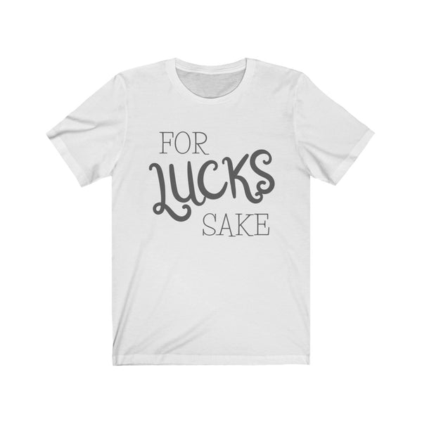 white For Lucks Sake Unisex T-Shirt