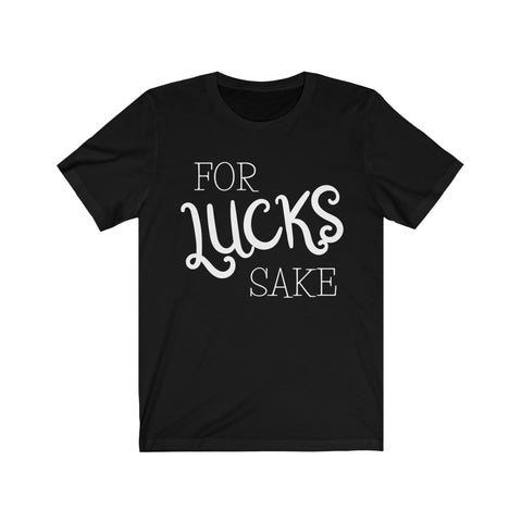 black For Lucks Sake Unisex T-Shirt